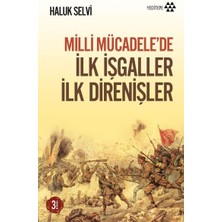 Milli Mücadele’de Ilk Işgaller Ilk Direnişler