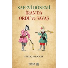 Safevi Dönemi Iran’da Ordu ve Savaş