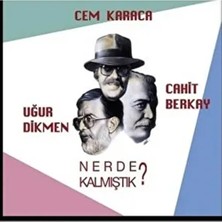 Plak - Cem Karaca-Uğur Dikmen-Cahit Berkay - Nerde Kalmıştık ?