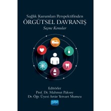 Nobel Akademik Yayıncılık Sağlık Kurumları Perspektifinden Örgütsel Davranış - Seçme Konula