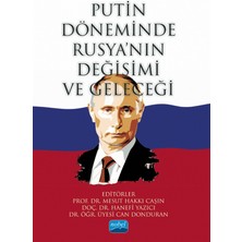 Putin Döneminde Rusya’nın Değişimi ve Geleceği