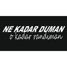 Oto Arka Cam Yazıları-Ne Kadar Duman O Kadar Randıman 20*5 cm