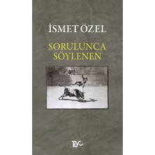 Sorulunca Söylenen