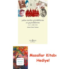 Yakın Tarihte Gördüklerim ve Geçirdiklerim: Cilt 1:1888-1918 + Masallar Kitabı