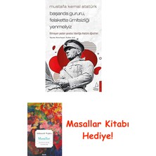 Mustafa Kemal Atatürk - Başarıda Gururu, Felakette Ümitsizliği Yenmeliyiz: Bitmeyen Yastan Yaratıcı Liderliğe Atatürk Öğretileri + Masallar Kitabı