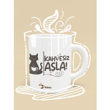 Kişiye Özel Kahvesiz Asla Kedi Hediyelik Kupa Baskılı Kupa Bardak