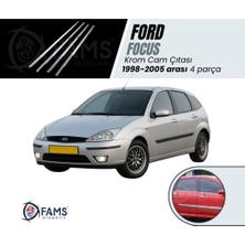 Fams Otomotiv Ford Focus 1 Krom Cam Çıtası 4 Parça 1998-2005 Paslanmaz Çelik