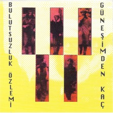 Dikkat CD Bulutsuzluk Özlemi – Güneşimden Kaç
