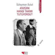 Atatürk Hangi Takımı Tutuyordu?
