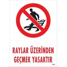 Raylar Üzerinden Geçmek Yasaktır Uyarı Levhası 25X35 KOD:1508