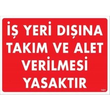 Iş Yeri Dışına Takım ve Alet Verilmesi Yasaktır Uyarı Levhası 25X35 KOD:1421
