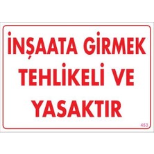 Inşaata Girmek Yasaktır Uyarı Levhası 25X35 KOD:453