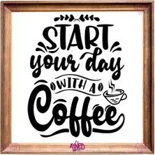 Start Your Day With A Coffee Yazılı Ahşap Çerçeve Görünümlü Dekoratif Alüminyum Duvar Panosu