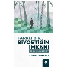 Farklı Bir Biyoetiğin Imkanı Doğa,insan,devlet