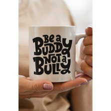Be A Buddy Baskılı Kupa Bardak