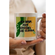 Ben Buyum Sizin Istediğiniz Gibi Olamam Baskılı Premium Kupa Bardak