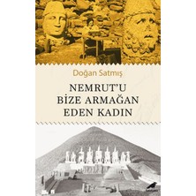 Al-Kar Ticaret Nemrut’u Bize Armağan Eden Kadın