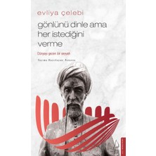 Evliya Çelebi - Gönlünü Dinle Ama Her Istediğini Verme
