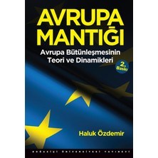 Avrupa Mantığı: Avrupa Bütünleşmesinin Teori ve Dinamikleri