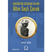 Altın Saçlı Çocuk Atatürk’ün Çocukluk Yılları