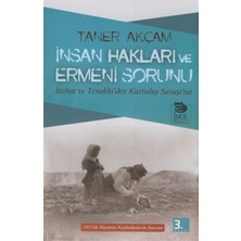 Insan Hakları ve Ermeni Sorunu Ittihat ve Terakki’den Kurtuluş Savaşı’na