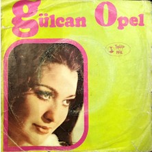 Gülcan Opel – Gel Bana Güle Güle / Bir Nazar Eyledim 45'lik