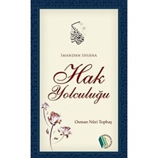 İmandan İhsâna Hak Yolculuğu - Osman Nuri Topbaş