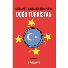 Çin Esareti Altında Bir Türk Yurdu: Doğu Türkistan