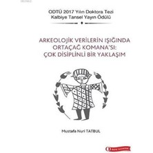 Arkeolojik Verilerin Işığında Ortaçağ Komana’sı Çok Disiplinli Bir Yaklaşım