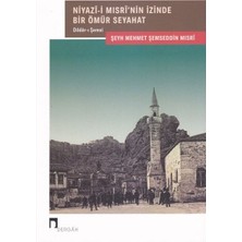 Niyazî-I Mısrî'nin Izinde Bir Ömür Seyahat