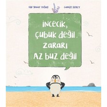 Incecik, Çubuk Değil Zararı Az Buz Değil