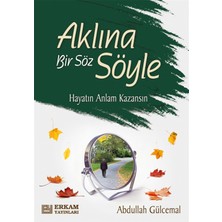 Erkam Yayınları Aklına Bir Söz Söyle - Abdullah Gülcemal