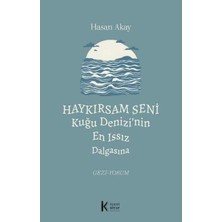 Haykırsam Seni Kuğu Denizi'nin En Issız Dalgasına