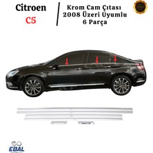 Ebal Oto Citroen C5 Krom Cam Çıtası 6 Prç. 2008 Üzeri P. Çelik