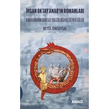Ihsan Oktay Anar'ın Romanları Kahramanın Sonsuz Yolculuğu ve Seyr Ü Sülûk