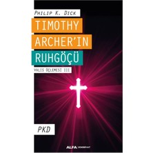 Timothy Archer'in Ruhgöçü - Valis Üçlemesi 3