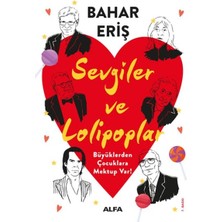 Sevgiler ve Lolipoplar - Büyüklerden Çocuklara Mektup Var!