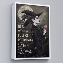 Çerçeveli In A World Full Of Princsses Be A Witch, Prensesle Dolu Bir Dünyada Cadı Ol TABLO-6176