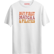 But First Matcha And Pilates Unisex Baskılı Yazılı T-Shirt