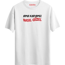 Ama Kafamız Nasıl Güzel Komik T-Shirt, Erkek Tişört, Kadın Tişört, Unisex T-Shirt