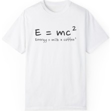 E=mc2 Einstein Energy = Milk x Coffee Tshirt