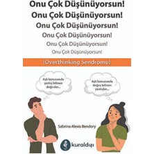 Onu Çok Düşünüyorsun!