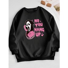 Unisex No You Hang Up Baskılı Oversize Sweatshirt