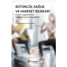 Bütüncül Sağlık ve Hareket Bilimleri: Kuram, Uygulama ve Disiplin