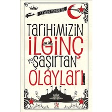 Tarihimizin Ilginç ve Şaşırtan Olayları