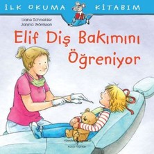 Ilk Okuma Kitabım - Elif Diş Bakımını Öğreniyor