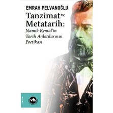 Tanzimat ve Metatarih - Namık Kemalin Tarih Anlatılarının Poetikası