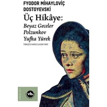 Üç Hikaye: Beyaz Geceler - Polzunkov - Yufka Yürek