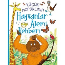Küçük Meraklının Hayvanlar Alemi Rehberi