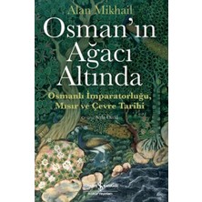 Osman’ın Ağacı Altında - Osmanlı Imparatorluğu Mısır ve Çevre Tarihi
